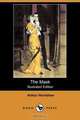 The Mask (Illustrated Edition) (Dodo Press), Arthur Hornblow 