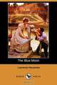 The Blue Moon (Dodo Press), Laurence Housman 