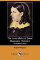 The Love Affairs of Great Musicians, Volume I (Illustrated Edition) (Dodo Press), Rupert Hughes 