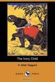 The Ivory Child (Dodo Press), H. Rider Haggard 
