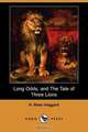Long Odds, and the Tale of Three Lions (Dodo Press), H. Rider Haggard 