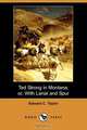 Ted Strong in Montana; Or, with Lariat and Spur (Dodo Press), Edward C. Taylor 