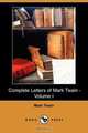 Complete Letters of Mark Twain - Volume I (Dodo Press), Mark Twain 