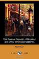 The Curious Republic of Gondour and Other Whimsical Sketches (Dodo Press), Mark Twain 