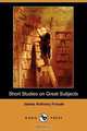 Short Studies on Great Subjects (Dodo Press), James Anthony Froude 