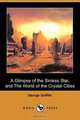 A Glimpse of the Sinless Star, and the World of the Crystal Cities (Dodo Press), George Griffith 