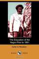 The Education of the Negro Prior to 1861 (Dodo Press), Carter G. Woodson 
