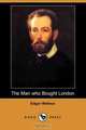 The Man Who Bought London (Dodo Press), Edgar Wallace 