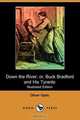 Down the River; Or, Buck Bradford and His Tyrants (Illustrated Edition) (Dodo Press), Oliver Optic 