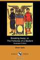 Breaking Away; Or, the Fortunes of a Student (Illustrated Edition) (Dodo Press), Oliver Optic 