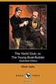 The Yacht Club; Or, the Young Boat-Builder (Illustrated Edition) (Dodo Press), Oliver Optic 