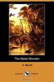 The Metal Monster (Dodo Press), A. Merritt 