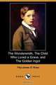 The Wondersmith, the Child Who Loved a Grave, and the Golden Ingot (Dodo Press), Fitz-James O