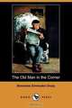 The Old Man in the Corner (Dodo Press), Emmuska Orczy 