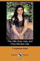 The Little Gray Lady, and Forty Minutes Late (Dodo Press), Francis Hopkinson Smith 