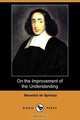 On the Improvement of the Understanding (Treatise on the Emendation of the Intellect) (Dodo Press), Benedict de Spinoza 