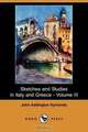 Sketches and Studies in Italy and Greece - Volume III (Dodo Press), John Addington Symonds 