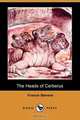 The Heads of Cerberus (Dodo Press), Francis Stevens 