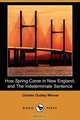 How Spring Came in New England, and the Indeterminate Sentence (Dodo Press), Charles Dudley Warner 