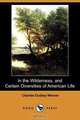 In the Wilderness, and Certain Diversities of American Life, Charles Dudley Warner 