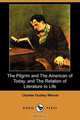 The Pilgrim and the American of Today, and the Relation of Literature to Life (Dodo Press), Charles Dudley Warner 