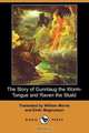 The Story of Gunnlaug the Worm-Tongue and Raven the Skald (Dodo Press), 