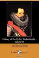 History of the United Netherlands - Volume III (Dodo Press), John Lothrop Motley 