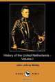 History of the United Netherlands - Volume I (Dodo Press), John Lothrop Motley 