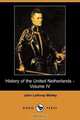 History of the United Netherlands - Volume IV (Dodo Press), John Lothrop Motley 