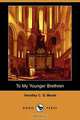 To My Younger Brethren (Dodo Press), Handley C. G. Moule 