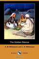 The Golden Silence (Dodo Press), A. M. Williamson 