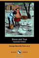 Brave and True (Illustrated Edition) (Dodo Press), George Manville Fenn 