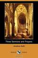 Three Sermons and Prayers (Dodo Press), Jonathan Swift 