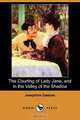 The Courting of Lady Jane, and in the Valley of the Shadow (Dodo Press), Josephine Daskam 