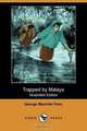 Trapped by Malays (Illustrated Edition) (Dodo Press), George Manville Fenn 