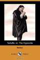 Tartuffe; Or, the Hypocrite (Dodo Press), Moliere 
