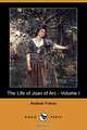 The Life of Joan of Arc - Volume I (Illustrated Edition) (Dodo Press), Anatole France 