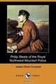 Philip Steele of the Royal Northwest Mounted Police (Dodo Press), James Oliver Curwood 