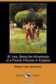St. Ives, Being the Adventures of a French Prisoner in England (Dodo Press), Robert Louis Stevenson 