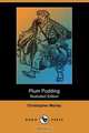 Plum Pudding (Illustrated Edition) (Dodo Press), Christopher Morley 