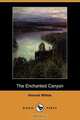 The Enchanted Canyon (Dodo Press), Honore Willsie 