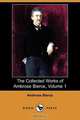 The Collected Works of Ambrose Bierce, Volume 1 (Dodo Press), Ambrose Bierce 