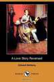 A Love Story Reversed (Dodo Press), Edward Bellamy 