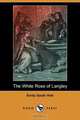 The White Rose of Langley (Dodo Press), Emily Sarah Holt 