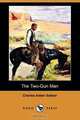 The Two-Gun Man (Dodo Press), Charles Alden Seltzer 