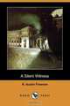 A Silent Witness (Dodo Press), R. Austin Freeman 