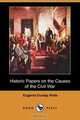 Historic Papers on the Causes of the Civil War (Dodo Press), Eugenia Dunlap Potts 