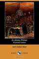 A Library Primer (Illustrated Edition) (Dodo Press), John Cotton Dana 