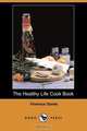 The Healthy Life Cook Book (Dodo Press), Florence Daniel 