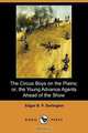 The Circus Boys on the Plains; Or, the Young Advance Agents Ahead of the Show (Dodo Press), Edgar B. P. Darlington 